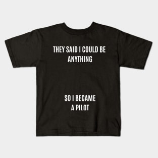 They said I could be anything Kids T-Shirt